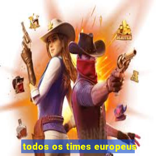 todos os times europeus